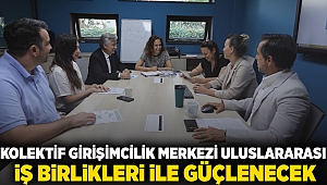 Kolektif Girişimcilik Merkezi uluslararası iş birlikleri ile güçlenecek