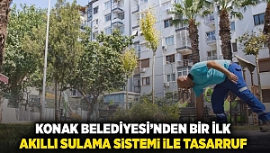 Konak Belediyesi'nden bir ilk akıllı sulama sistemi ile tasarruf