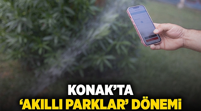 Konak’ta ‘Akıllı Parklar’ dönemi