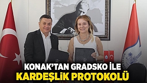 Konak’tan Gradsko ile kardeşlik protokolü