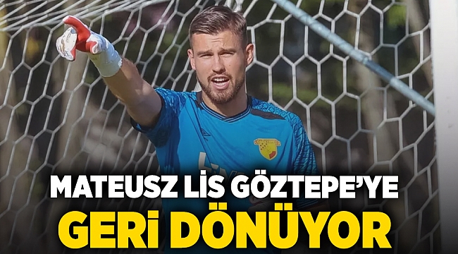 Mateusz Lis Göztepe’ye geri dönüyor