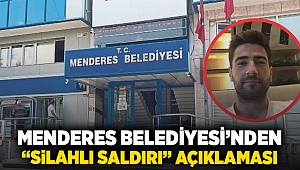 Menderes Belediyesi'nden silahlı saldırı açıklaması