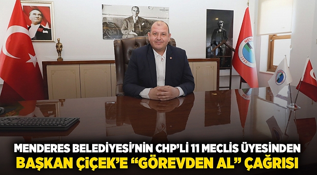 Menderes Belediyesi'nin CHP'li 11 meclis üyesinden Başkan Çiçek'e 