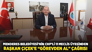 Menderes Belediyesi'nin CHP'li 11 meclis üyesinden Başkan Çiçek'e 