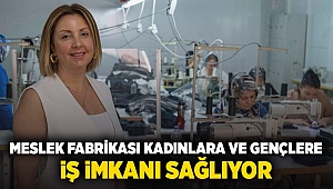 Meslek Fabrikası kadınlara ve gençlere iş kapılarını aralıyor