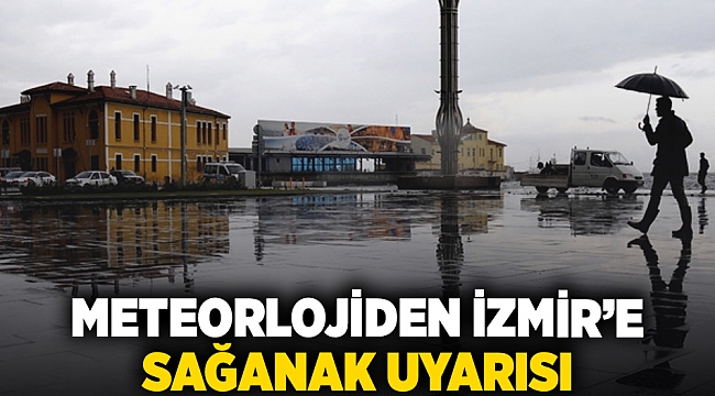 Meteorlojiden İzmir’e sağanak uyarısı