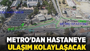 Metro'dan hastaneye ulaşım kolaylaşacak