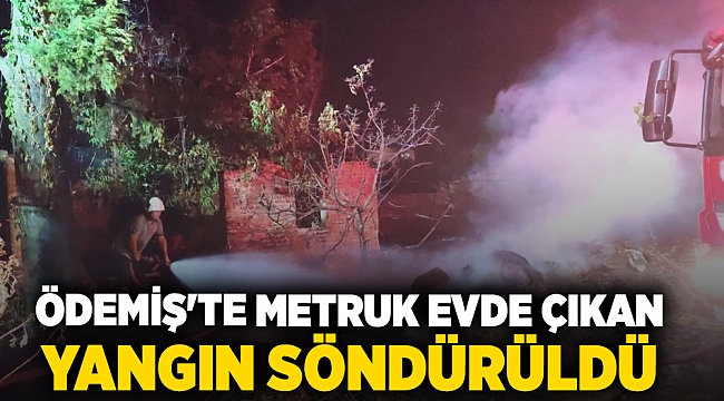 Ödemiş'te metruk evde çıkan yangın söndürüldü