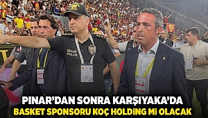 Pınar'dan sonra Karşıyaka'da basket sponsoru Koç Holding mi olacak?