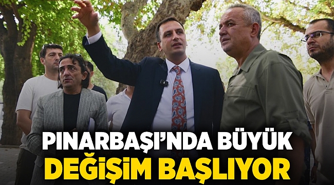 Pınarbaşı’nda büyük değişim başlıyor