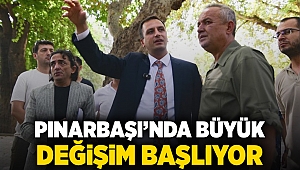 Pınarbaşı’nda büyük değişim başlıyor