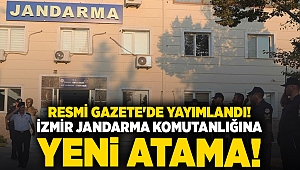 Resmi Gazete'de yayımlandı! İzmir Jandarma Komutanlığına yeni atama!