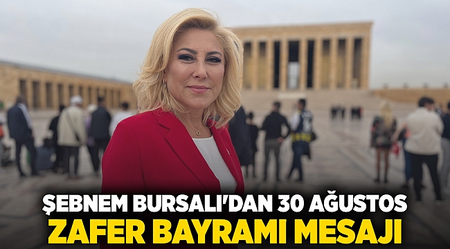 Şebnem Bursalı'dan 30 Ağustos Zafer Bayramı mesajı