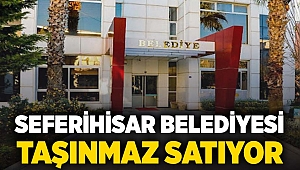 Seferihisar Belediyesi taşınmaz satıyor!