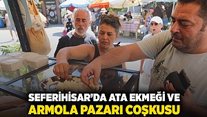 Seferihisar’da Ata Ekmeği ve Armola Pazarı coşkusu