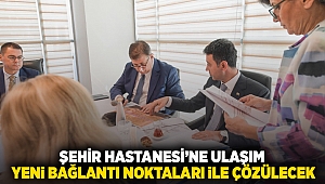 Şehir Hastanesi’ne ulaşım yeni bağlantı noktaları ile çözülecek