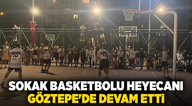 Sokak basketbolu heyecanı Göztepe'de devam etti