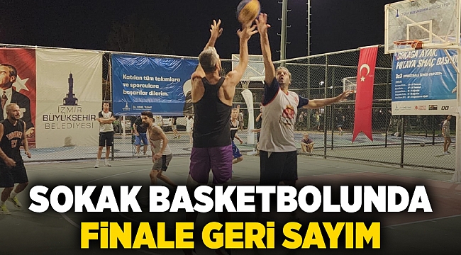 Sokak basketbolunda finale geri sayım