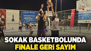 Sokak basketbolunda finale geri sayım