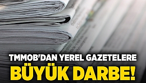 TMMOB'dan yerel gazetelere büyük darbe!