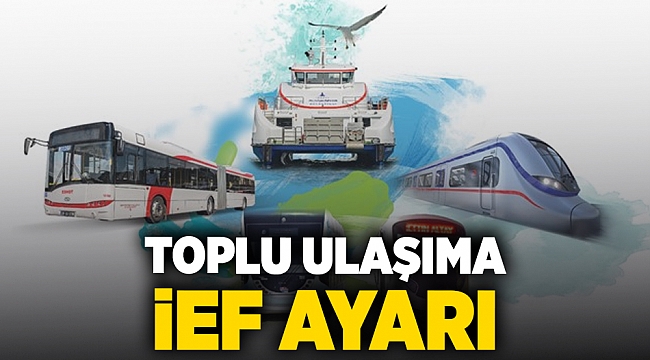 Toplu ulaşıma İEF ayarı