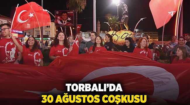 Torbalı’da 30 Ağustos coşkusu