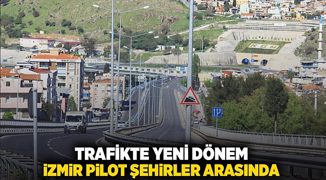 Trafikte yeni dönem: İzmir pilot şehirler arasında