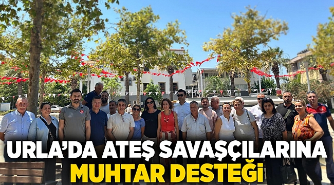 Urla’da ateş savaşçılarına muhtar desteği