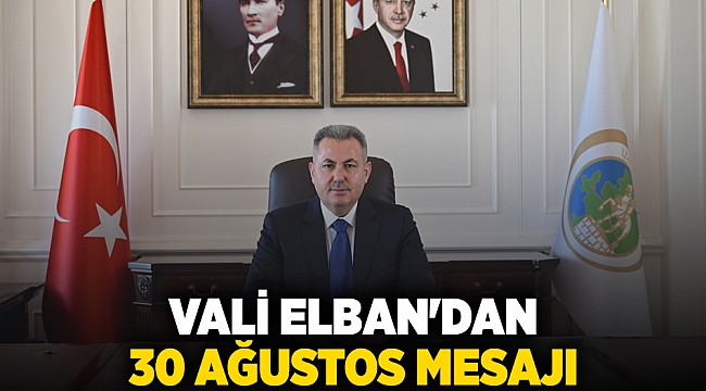 Vali Elban'dan 30 Ağustos mesajı