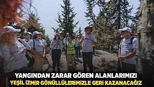 “Yangından zarar gören alanlarımızı Yeşil İzmir Gönüllülerimizle geri kazanacağız”