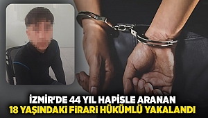 44 yıl hapisle aranan 18 yaşındaki firari hükümlü yakalandı