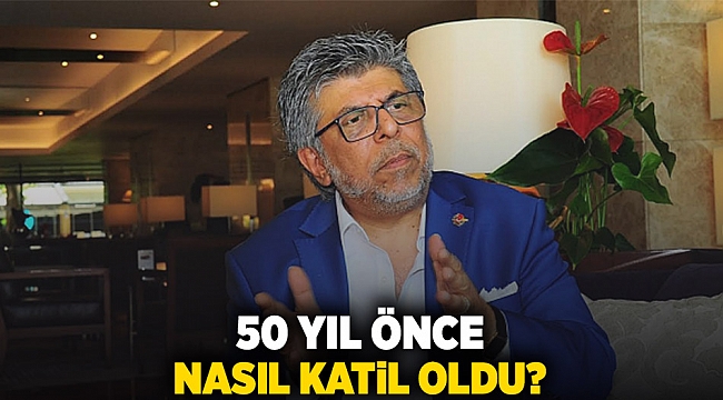 50 yıl önce nasıl katil oldu?