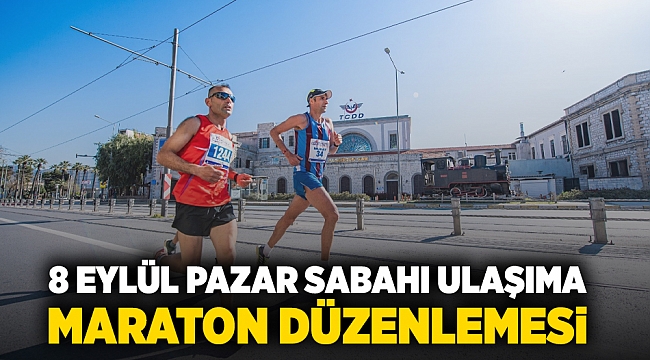 8 Eylül Pazar sabahı ulaşıma maraton düzenlemesi