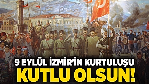 9 Eylül İzmir'in Kurtuluşu kutlu olsun!