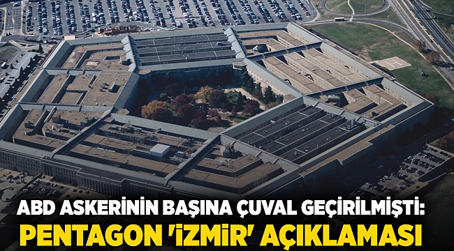 ABD askerinin başına çuval geçirilmişti: Pentagon 'İzmir' açıklaması