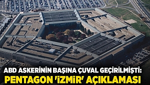 ABD askerinin başına çuval geçirilmişti: Pentagon 'İzmir' açıklaması