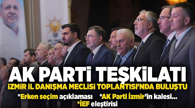 AK Parti Teşkilatı İzmir İl Danışma Meclisi Toplantısı'nda Buluştu