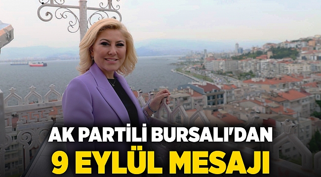 AK Partili Bursalı'dan 9 Eylül mesajı