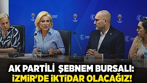 AK Partili Şebnem Bursalı: İzmir'de iktidar olacağız!