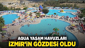 Aqua Yaşam Havuzları İzmir’in gözdesi oldu