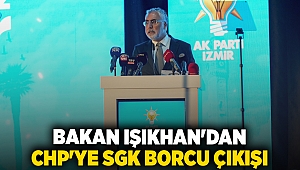 Bakan Işıkhan'dan CHP'ye SGK borcu çıkışı