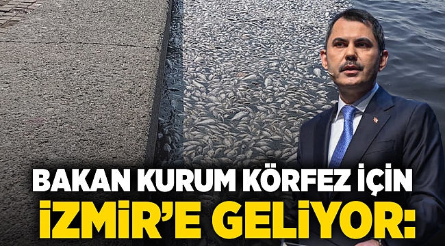 Bakan Kurum körfez için İzmir’e geliyor: