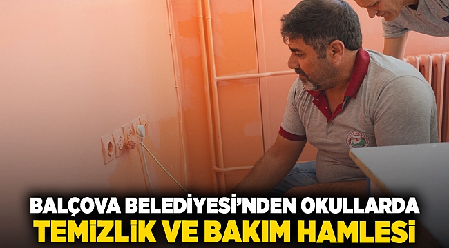 Balçova Belediyesi’nden okullarda temizlik ve bakım hamlesi