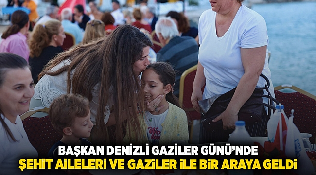 BAŞKAN DENİZLİ GAZİLER GÜNÜ’NDE ŞEHİT AİLELERİ VE GAZİLER İLE BİR ARAYA GELDİ