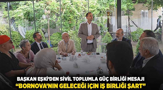 Başkan Eşki’den sivil toplumla güç birliği mesajı: ‘Bornova’nın geleceği için işbirliği şart’