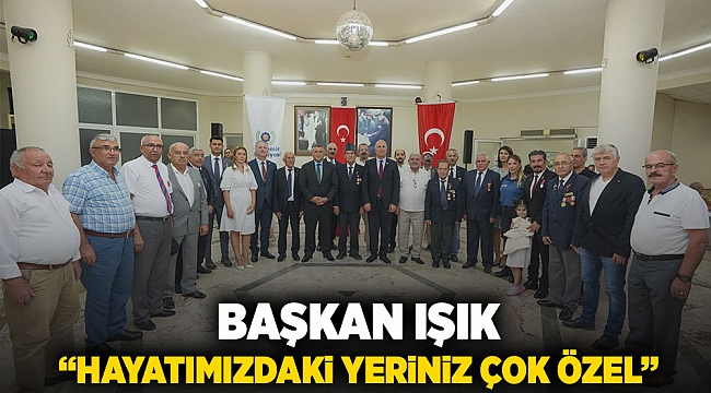 Başkan Işık: “Hayatımızdaki yeriniz çok özel”