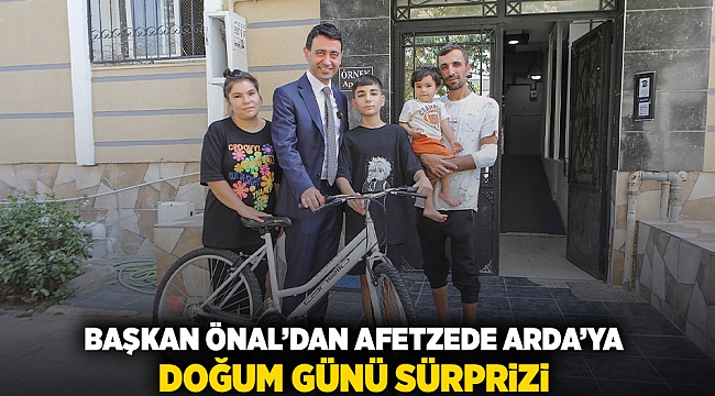 Başkan Önal’dan afetzede Arda’ya doğum günü sürprizi