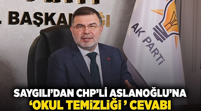 Başkan Saygılı'dan CHP'li Aslanoğlu'na 'okul temizliği' cevabı!