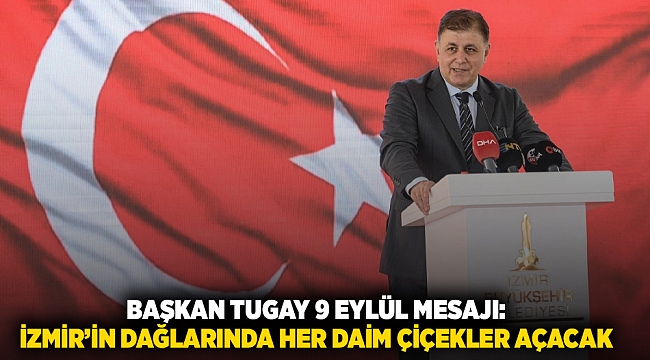 Başkan Tugay 9 Eylül için mesaj yayımladı