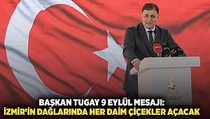 Başkan Tugay 9 Eylül için mesaj yayımladı